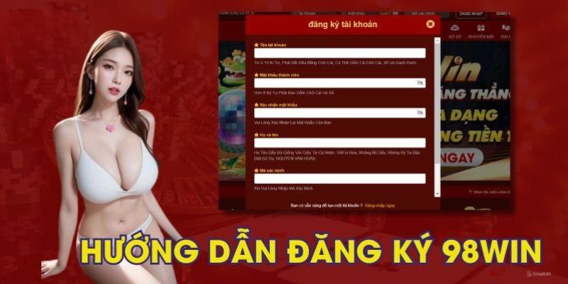 Hướng dẫn các bước đăng ký tài khoản 98WIN nhanh chóng