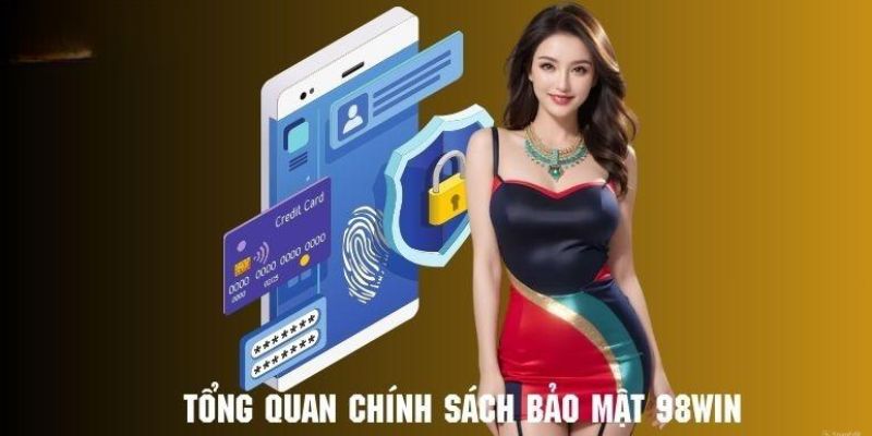 Tóm tắt về chính sách bảo mật 98WIN